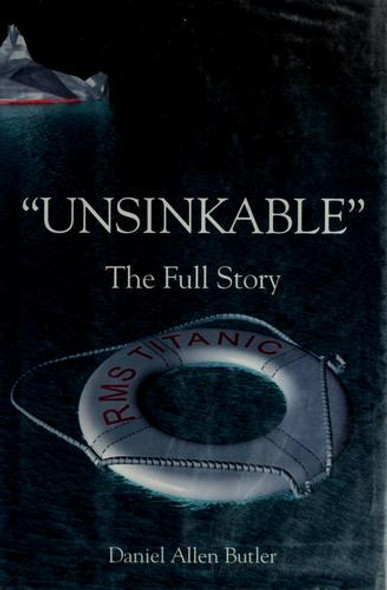 Unsinkable: The Full Story of RMS Titanic front cover by Daniel Allen Butler, ISBN: 081171814X