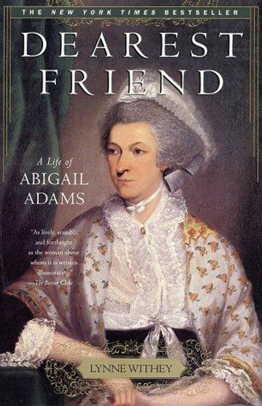Dearest Friend: A Life of Abigail Adams front cover by Lynne Withey, ISBN: 074323443X