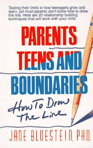 Parents, Teens and Boundaries: How to Draw the Line front cover by Jane Bluestein PhD, ISBN: 1558742794