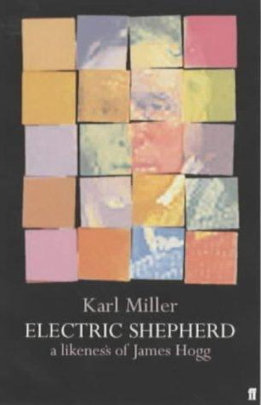 The Electric Shepherd : A Likeness of James Hogg front cover by Karl Miller, ISBN: 0571218164