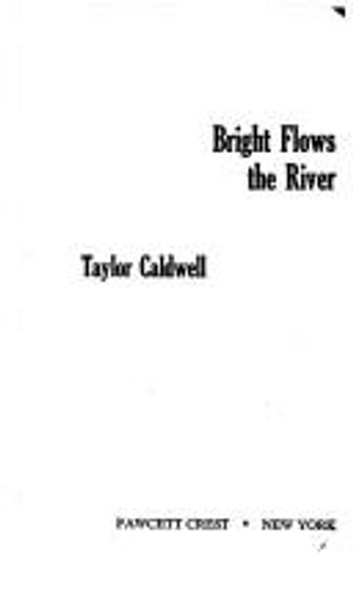 Bright Flows the River front cover by Taylor Caldwell, ISBN: 0449241491