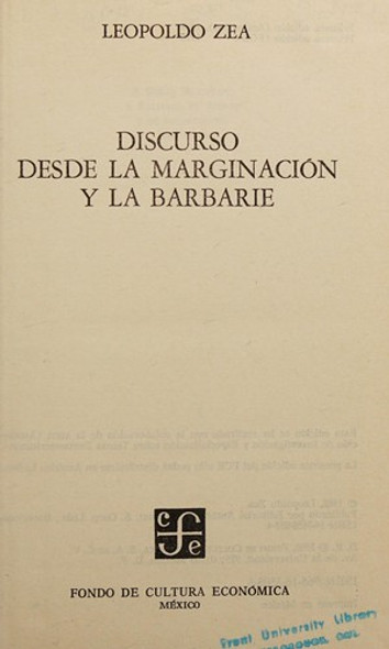Discurso desde la marginación y la barbarie (Spanish Edition) front cover by Zea Leopoldo, ISBN: 9681635086