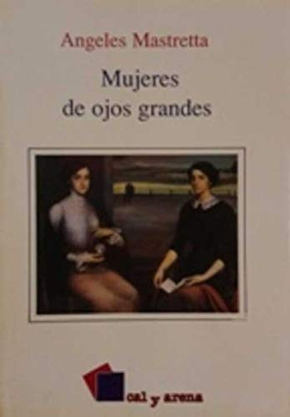 Mujeres de ojos grandes (Spanish Edition) front cover by Angeles Mastretta, ISBN: 9684932189