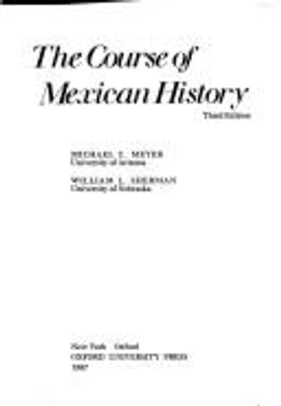 The Course of Mexican History front cover by Michael C. Meyer,William L. Sherman, ISBN: 019504200X
