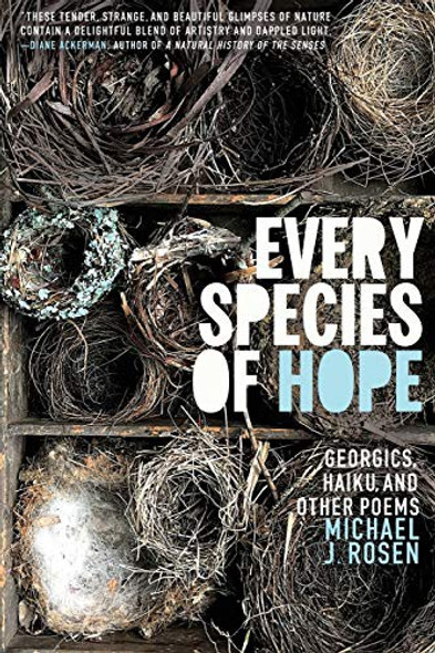 Every Species of Hope: Georgics, Haiku, and Other Poems front cover by Michael J. Rosen, ISBN: 0814254365