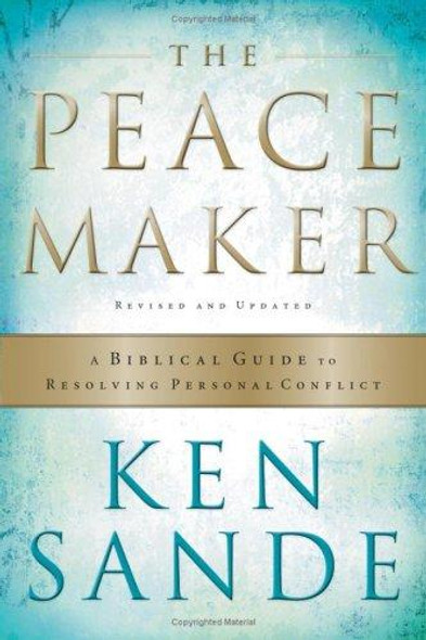 The Peacemaker: A Biblical Guide to Resolving Personal Conflict front cover by Ken Sande, ISBN: 0801064856