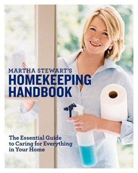 Martha Stewart's Homekeeping Handbook: the Essential Guide to Caring for Everything In Your Home front cover by Martha Stewart, ISBN: 0517577003