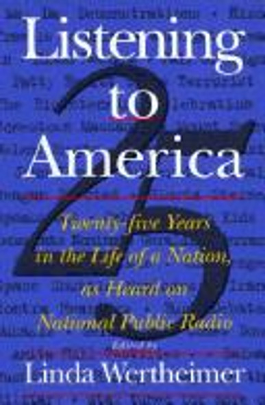 Listening to America: Twenty-Five Years in the Life of a Nation, As Heard on National Public Radio front cover by National Public Radio (U. S.), ISBN: 0395706971