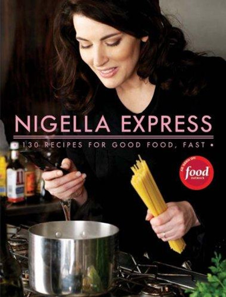 Nigella Express: 130 Recipes for Good Food, Fast front cover by Nigella Lawson, ISBN: 1401322433