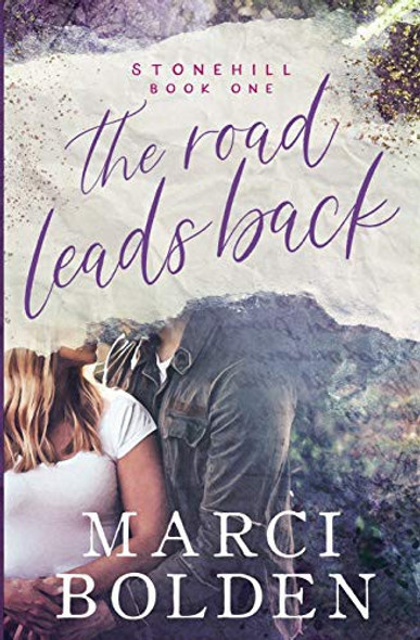 The Road Leads Back 1 Stonehill front cover by Marci Bolden, ISBN: 1950348008