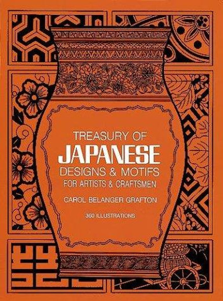 Treasury of Japanese Designs and Motifs for Artists and Craftsmen (Dover Pictorial Archive) front cover by Carol Belanger Grafton, ISBN: 0486244350