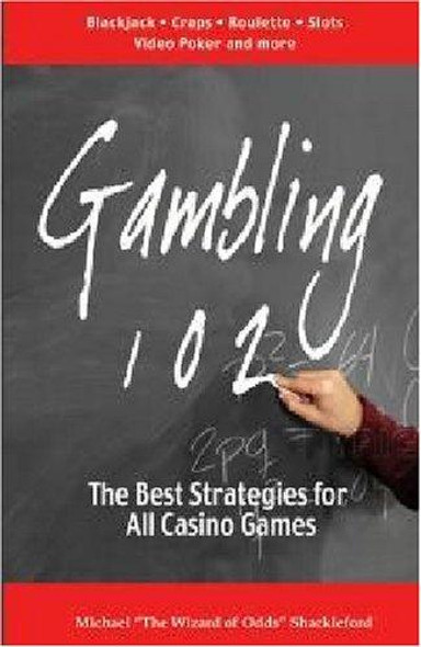 Gambling 102: The Best Strategies for All Casino Games front cover by Michael Shackleford, ISBN: 0929712072