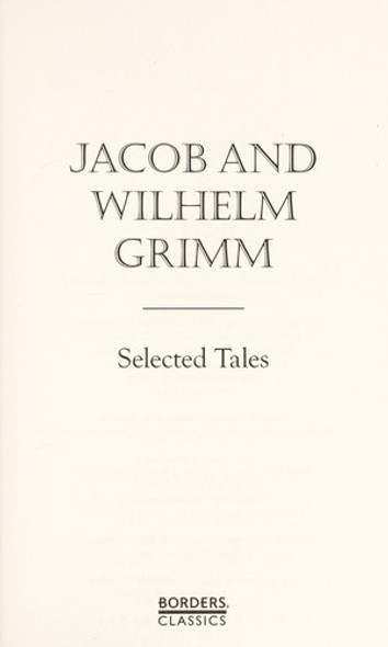 Grimm- Selected Tales of the Brothers Grimm front cover by Jacom and Whilhelm Grimm, ISBN: 1587264897