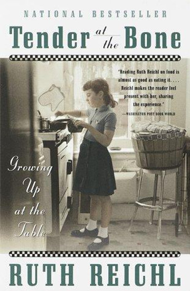 Tender at the Bone: Growing Up at the Table front cover by Ruth Reichl, ISBN: 0767903382