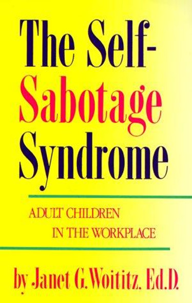 Self-Sabotage Syndrome: Adult Children in the Workplace front cover by Janet G. Woititz, ISBN: 1558740503