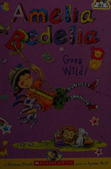 Goes Wild! 4 Amelia Bedelia front cover by Herman Parish, ISBN: 0545847168