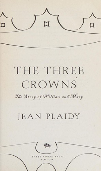 The Three Crowns: the Story of William and Mary front cover by Jean Plaidy, ISBN: 0307346242