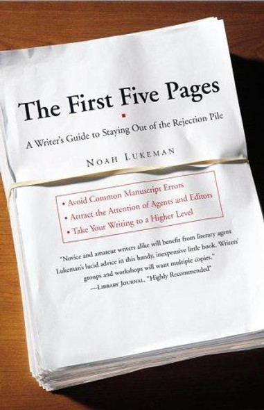The First Five Pages: a Writer's Guide to Staying Out of the Rejection Pile front cover by Noah Lukeman, ISBN: 0743290933