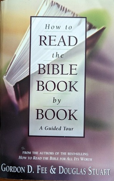 How to Read the Bible Book by Book: A Guided Tour front cover by Gordon D. Fee,Douglas Stuart, ISBN: 0310211182