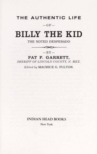 Authentic Life of Billy the Kid front cover by Pat F. Garrett, ISBN: 1566195012