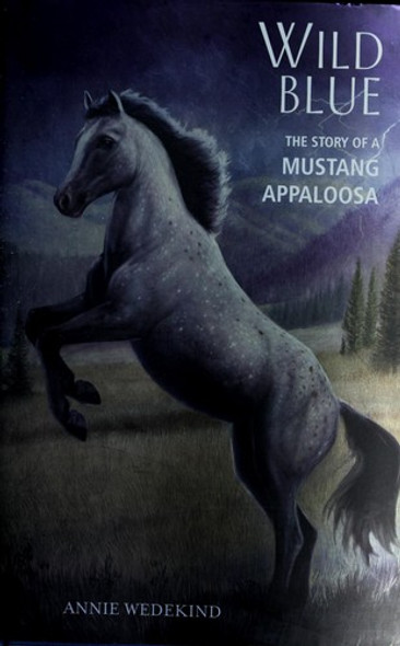 Wild Blue: The Story of a Mustang Appaloosa (The Breyer Horse Collection, 1) front cover by Annie Wedekind, ISBN: 031259917X