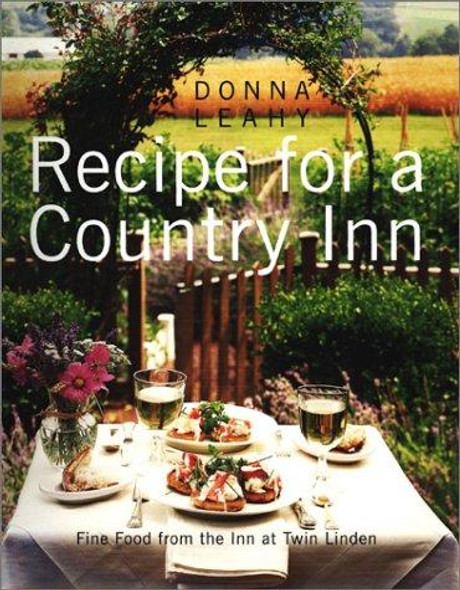 Recipe for a Country Inn: Fine Food from the Inn at Twin Linden front cover by Donna Leahy, ISBN: 0060184922