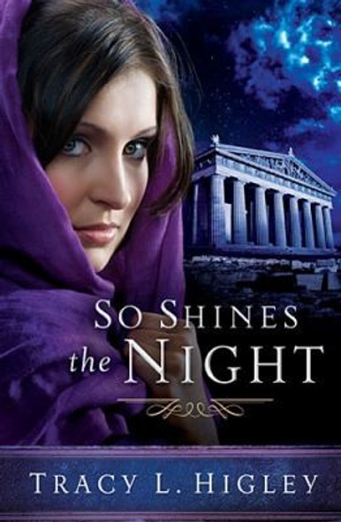 So Shines the Night front cover by Tracy Higley, ISBN: 1401686826