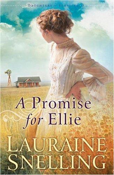 A Promise for Ellie 1 Daughters of Blessing front cover by Lauraine Snelling, ISBN: 0764228099