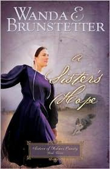 A Sister's Hope 3 Sisters of Holmes County front cover by Wanda E. Brunstetter, ISBN: 1597892734