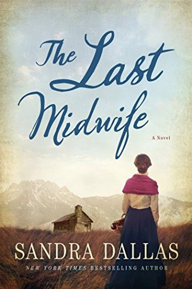 The Last Midwife front cover by Sandra Dallas, ISBN: 1250074479