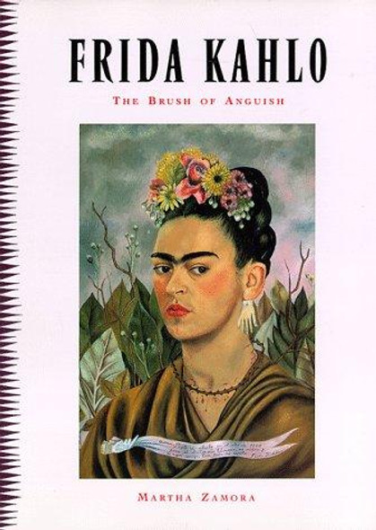 Frida Kahlo: Brush of Anguish front cover by Martha Zamora, ISBN: 0811804852