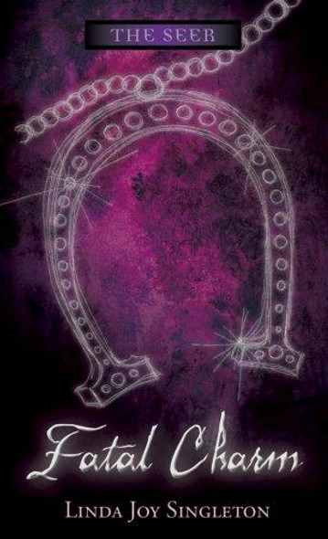 Fatal Charm (The Seer Series) front cover by Linda Joy Singleton, ISBN: 0738711535