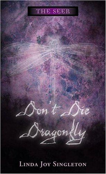 Don't Die, Dragonfly (The Seer Series) front cover by Linda Joy Singleton, ISBN: 0738705268