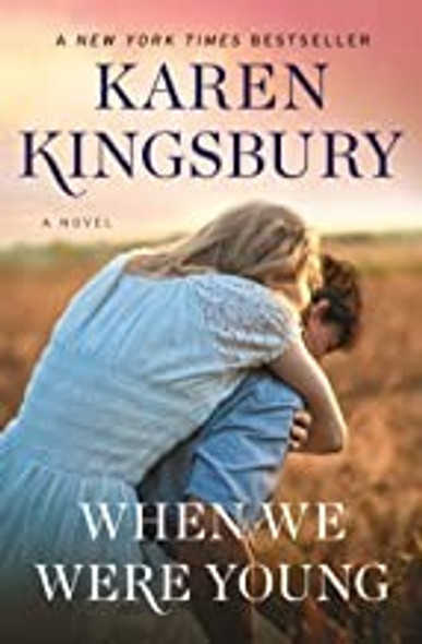 When We Were Young: A Novel (Baxter Family Collection) front cover by Karen Kingsbury, ISBN: 1501170023