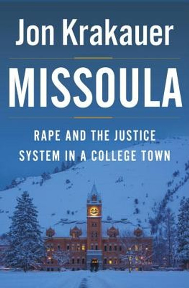 Missoula: Rape and the Justice System In a College Town front cover by Jon Krakauer, ISBN: 0385538731