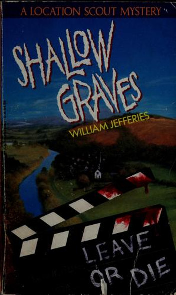 Shallow Graves: A Location Scout Mystery front cover by William Jefferies, ISBN: 0380766698
