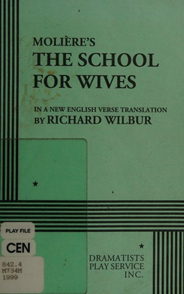 Moliere's The School For Wives front cover by Moliere, Richard Wilbur, ISBN: 0822209993