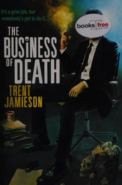 The Business of Death: The Death Works Trilogy (Death Works, 3) front cover by Trent Jamieson, ISBN: 0316078018