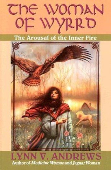The Woman of Wyrrd: the Arousal of the Inner Fire front cover by Lynn V. Andrews, ISBN: 0060974109