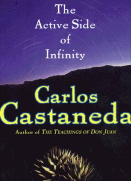 The Active Side of Infinity front cover by Carlos Castaneda, ISBN: 006092960X