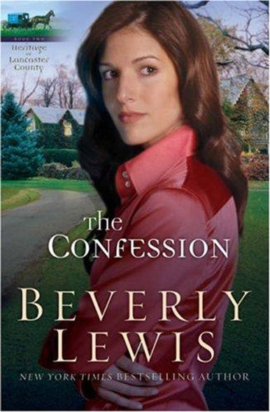 The Confession 2 Heritage of Lancaster County front cover by Beverly Lewis, ISBN: 0764204645