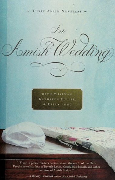 An Amish Wedding front cover by Beth Wiseman, Kathleen Fuller, Kelly Long, ISBN: 1595549218