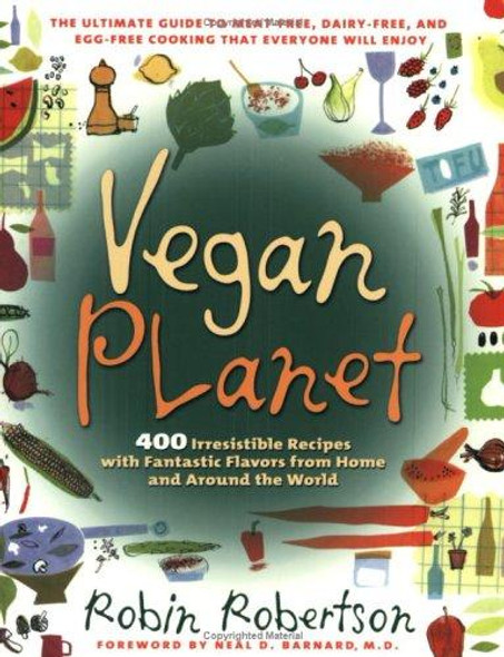 Vegan Planet : 400 Irresistible Recipes With Fantastic Flavors from Home and Around the World front cover by Robin Robertson, ISBN: 1558322116