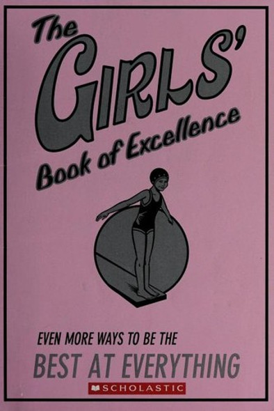 The Girls' Book of Excellence: Even More Ways to Be the Best at Everything front cover by Scholastic,Sally Norton, ISBN: 0545134099