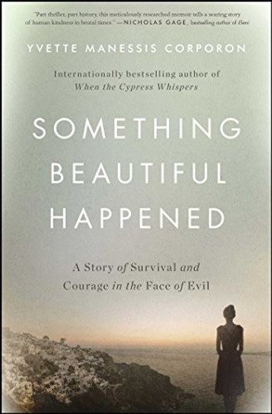 Something Beautiful Happened: A Story of Survival and Courage in the Face of Evil front cover by Yvette Manessis Corporon, ISBN: 150116113X