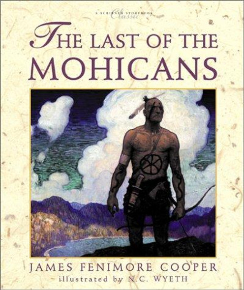 The Last of the Mohicans front cover by James Fenimore Cooper, N.C. Wyeth, Timothy Meis, ISBN: 0689840683