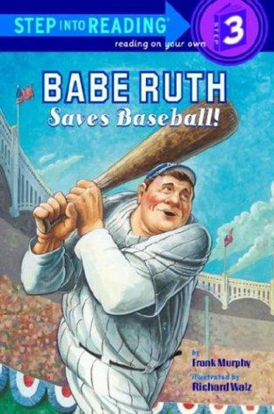 Babe Ruth Saves Baseball! (Step into Reading, Level 3) front cover by Frank Murphy, ISBN: 0375830480