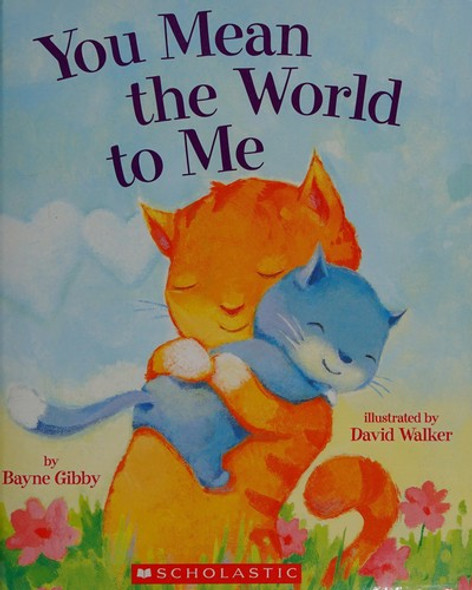 You Mean the World to Me front cover by Bayne Gibby, ISBN: 054540570X