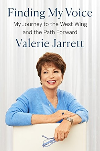 Finding My Voice: My Journey to the West Wing and the Path Forward front cover by Valerie Jarrett, ISBN: 0525558136