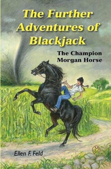 The Further Adventures of Blackjack: The Champion Morgan Horse front cover by Ellen F. Feld, ISBN: 0983113858